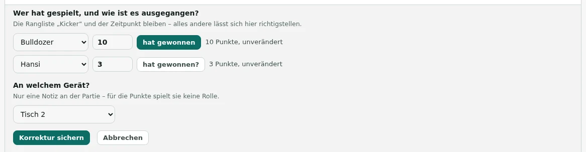 The open panel underneath a game: two rows with a name field, the score and a “won” button – Bulldozer on 10 as the winner, Hansi on 3 – and next to each “10 points, unchanged” and “3 points, unchanged”. Below it the question which table it was, showing Table 2, and the buttons to save the correction or cancel.